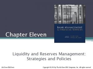 Chapter Eleven Liquidity and Reserves Management Strategies and