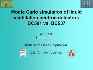 Monte Carlo simulation of liquid scintillation neutron detectors