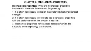 CHAPTER 6 MECHANICAL PROPERTIES Mechanical properties Why are