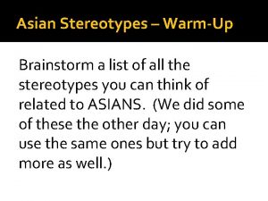 Asian Stereotypes WarmUp Brainstorm a list of all