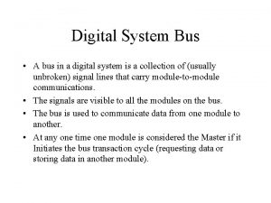 Digital System Bus A bus in a digital