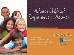 Jennifer Jones Interim Executive Director Wisconsin Childrens Trust