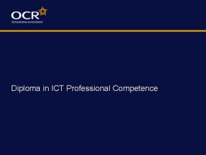 Diploma in ICT Professional Competence The QCF framework