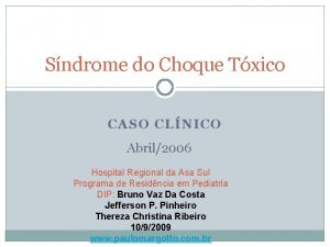 Sndrome do Choque Txico CASO CLNICO Abril2006 Hospital