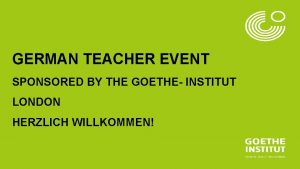 GERMAN TEACHER EVENT SPONSORED BY THE GOETHE INSTITUT