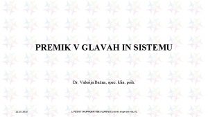 PREMIK V GLAVAH IN SISTEMU Dr Valerija Buan