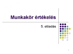 Munkakr rtkels 5 elads 1 Alapok A munkakr