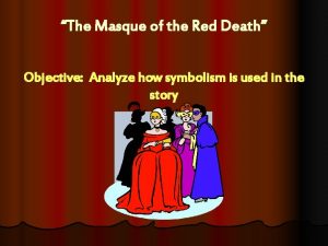 The Masque of the Red Death Objective Analyze