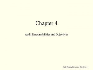 Chapter 4 Audit Responsibilities and Objectives 1 The