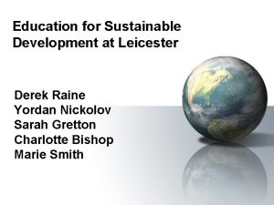 Education for Sustainable Development at Leicester Derek Raine