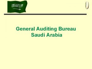 General Auditing Bureau Saudi Arabia CONTENTS Over view