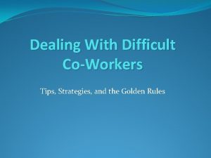 Dealing With Difficult CoWorkers Tips Strategies and the