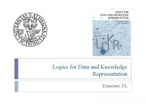 Logics for Data and Knowledge Representation Exercises DL
