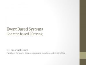 Event Based Systems Contentbased Filtering Dr Emanuel Onica