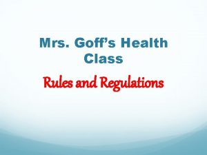 Mrs Goffs Health Class Rules and Regulations First