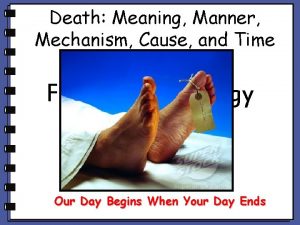 Death Meaning Manner Mechanism Cause and Time Forensic