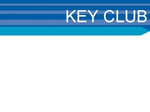 KEY CLUB Key Club Origins Key Club was