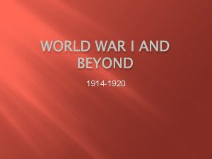 WORLD WAR I AND BEYOND 1914 1920 Standards