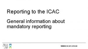 Reporting to the ICAC General information about mandatory