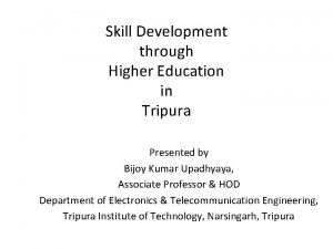 Skill Development through Higher Education in Tripura Presented