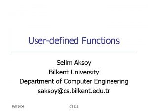 Userdefined Functions Selim Aksoy Bilkent University Department of