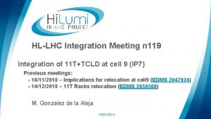HLLHC Integration Meeting n 119 Integration of 11