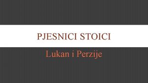 PJESNICI STOICI Lukan i Perzije AULUS PERSIUS FLACCUS