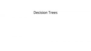 Decision Trees Today Formalizing Learning Consistency Simplicity Decision
