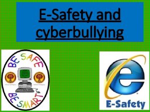 ESafety and cyberbullying What actually is ESafety ESafety