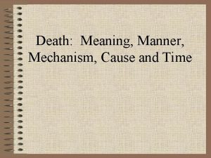 Death Meaning Manner Mechanism Cause and Time Death