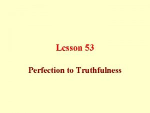 Lesson 53 Perfection to Truthfulness Perfection Ihsan One