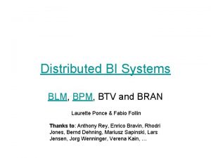 Distributed BI Systems BLM BPM BTV and BRAN