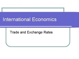 International Economics Trade and Exchange Rates Trade Buying