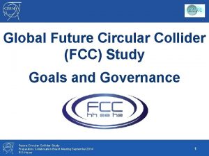 Global Future Circular Collider FCC Study Goals and