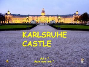 KARLSRUHE CASTLE Azi e Acum este ora KARLSRUHE