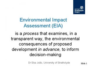 Environmental Impact Assessment EIA is a process that