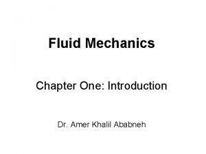 Fluid Mechanics Chapter One Introduction Dr Amer Khalil