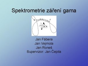 Spektrometrie zen gama Jan Fbera Jan Vejmola Jan