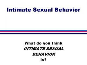 Intimate Sexual Behavior What do you think INTIMATE