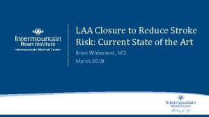 LAA Closure to Reduce Stroke Risk Current State