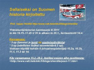 Sellaiseksi on Suomen historia kirjoitettu Prof Seppo Hentil