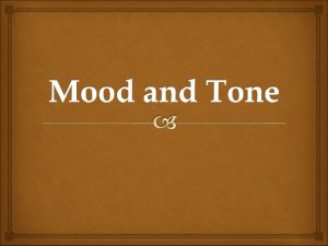 What are Tone and Mood Tone and Mood