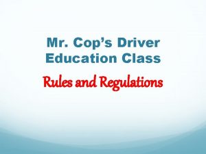 Mr Cops Driver Education Class Rules and Regulations
