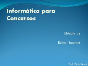 Informtica para Concursos Mdulo 04 Redes Internet Prof