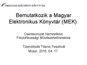 Bemutatkozik a Magyar Elektronikus Knyvtr MEK Cseresorozat Nemzetkzi