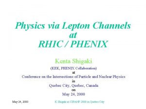 Physics via Lepton Channels at RHIC PHENIX Kenta