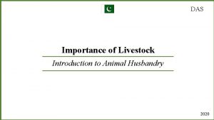 DAS Importance of Livestock Introduction to Animal Husbandry