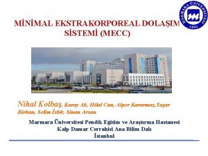 MNMAL EKSTRAKORPOREAL DOLAIM SSTEM MECC Nihal Kolba Koray