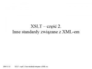 XSLT cz 2 Inne standardy zwizane z XMLem