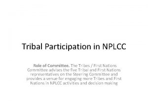 Tribal Participation in NPLCC Role of Committee The